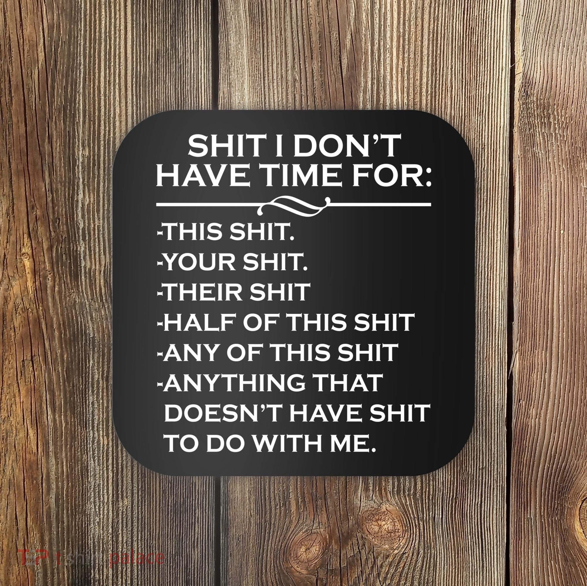 Shit I Don't Have Time For List Coaster