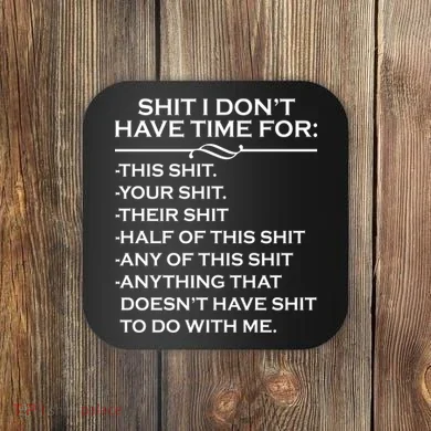 Shit I Don't Have Time For List Coaster