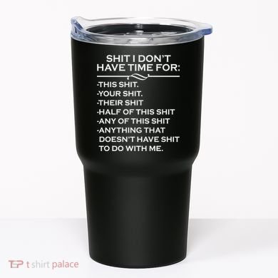 Shit I Don't Have Time For List Tumbler