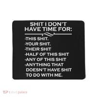 Shit I Don't Have Time For List Mousepad thumb 0