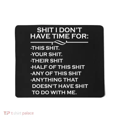 Shit I Don't Have Time For List Mousepad