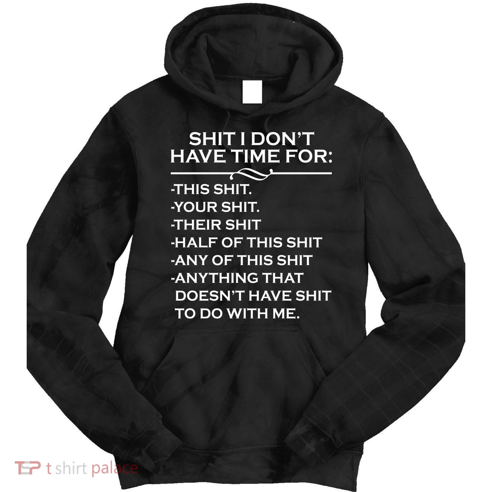 Shit I Don't Have Time For List Tie Dye Hoodie