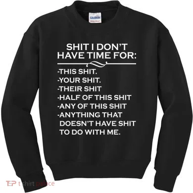 Shit I Don't Have Time For List Kids Sweatshirt
