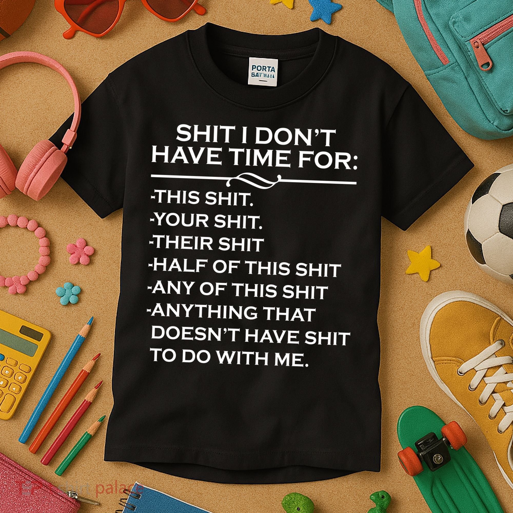Shit I Don't Have Time For List Kids T-Shirt
