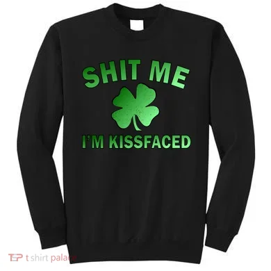 Shit Me I'm Kissfaced Sweatshirt