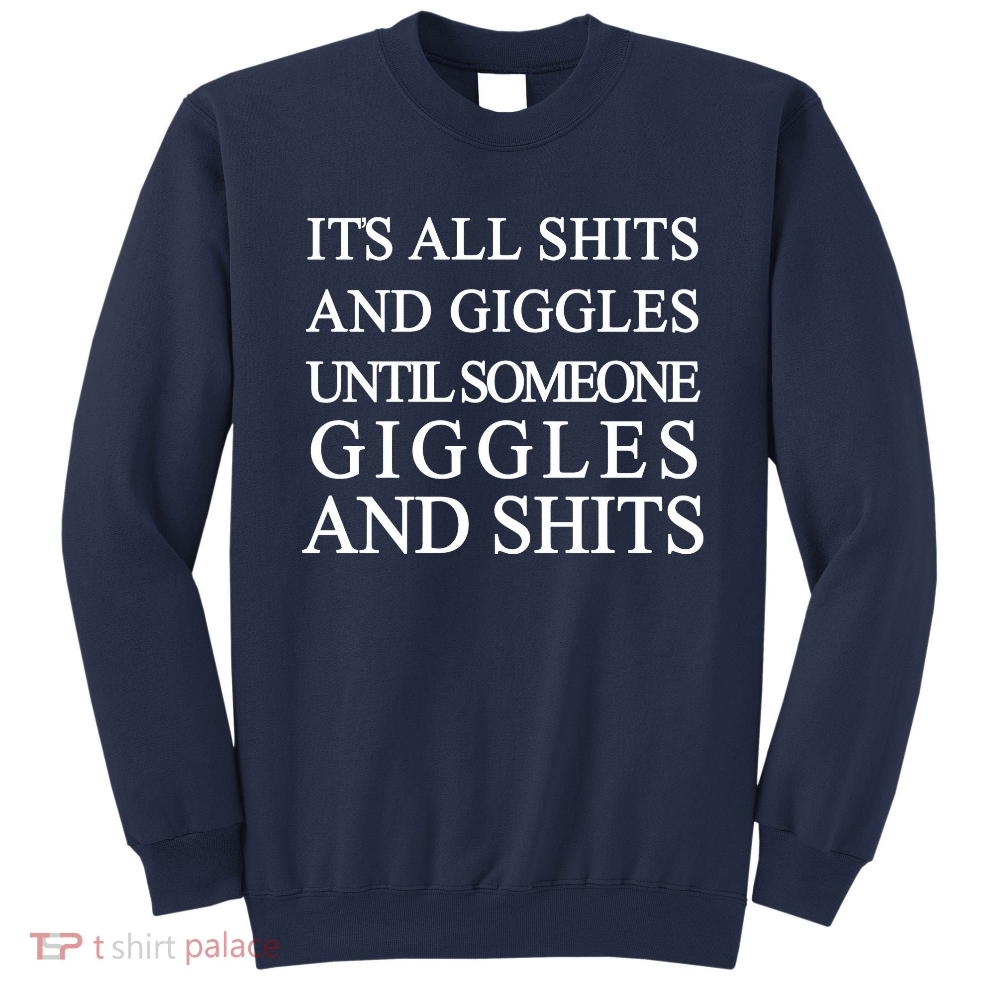 Shits And Giggles Funny Meme Sweatshirt