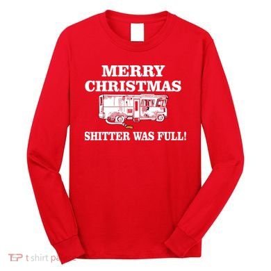 Shitter Was Full Funny Christmas Long Sleeve Shirt