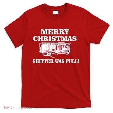 Shitter Was Full Funny Christmas T-Shirt