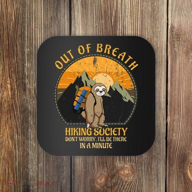 Sloth Hiker Joke Out Of Breath Hiking Society Coaster