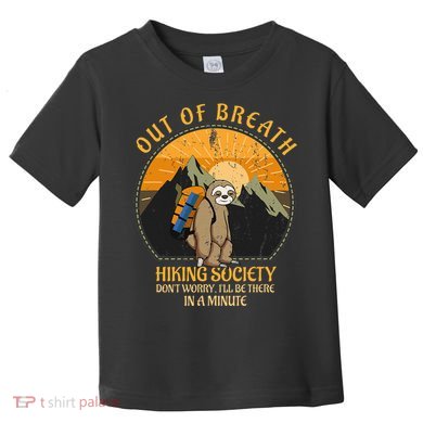 Sloth Hiker Joke Out Of Breath Hiking Society Toddler T-Shirt