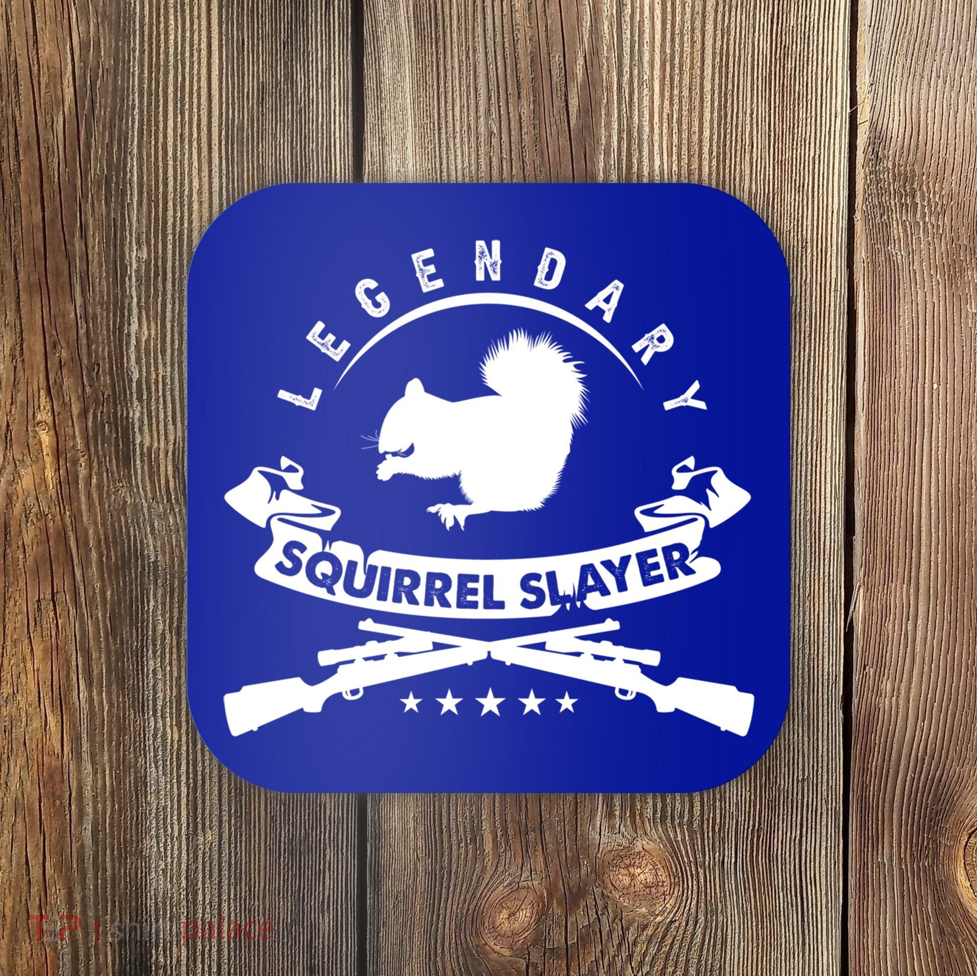 Squirrel Hunter Legendary Squirrel Slayer Squirrel Hunting Cool Gift Coaster