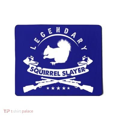 Squirrel Hunter Legendary Squirrel Slayer Squirrel Hunting Cool Gift Mousepad