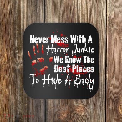 Scary Horror Movie Mess With A Horror Movie Junkie Coaster