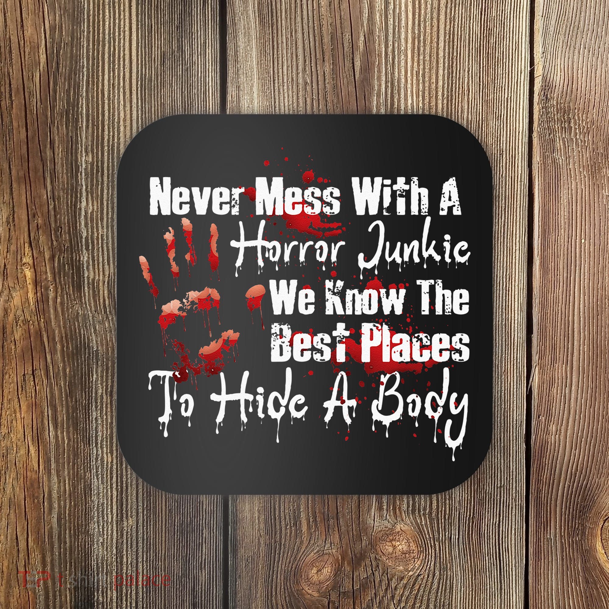 Scary Horror Movie Mess With A Horror Movie Junkie Coaster