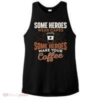 Some Heroes Make Your Coffee Caffeine Espresso Lover Barista Ladies PosiCharge Tri-Blend Wicking Tank thumb 0