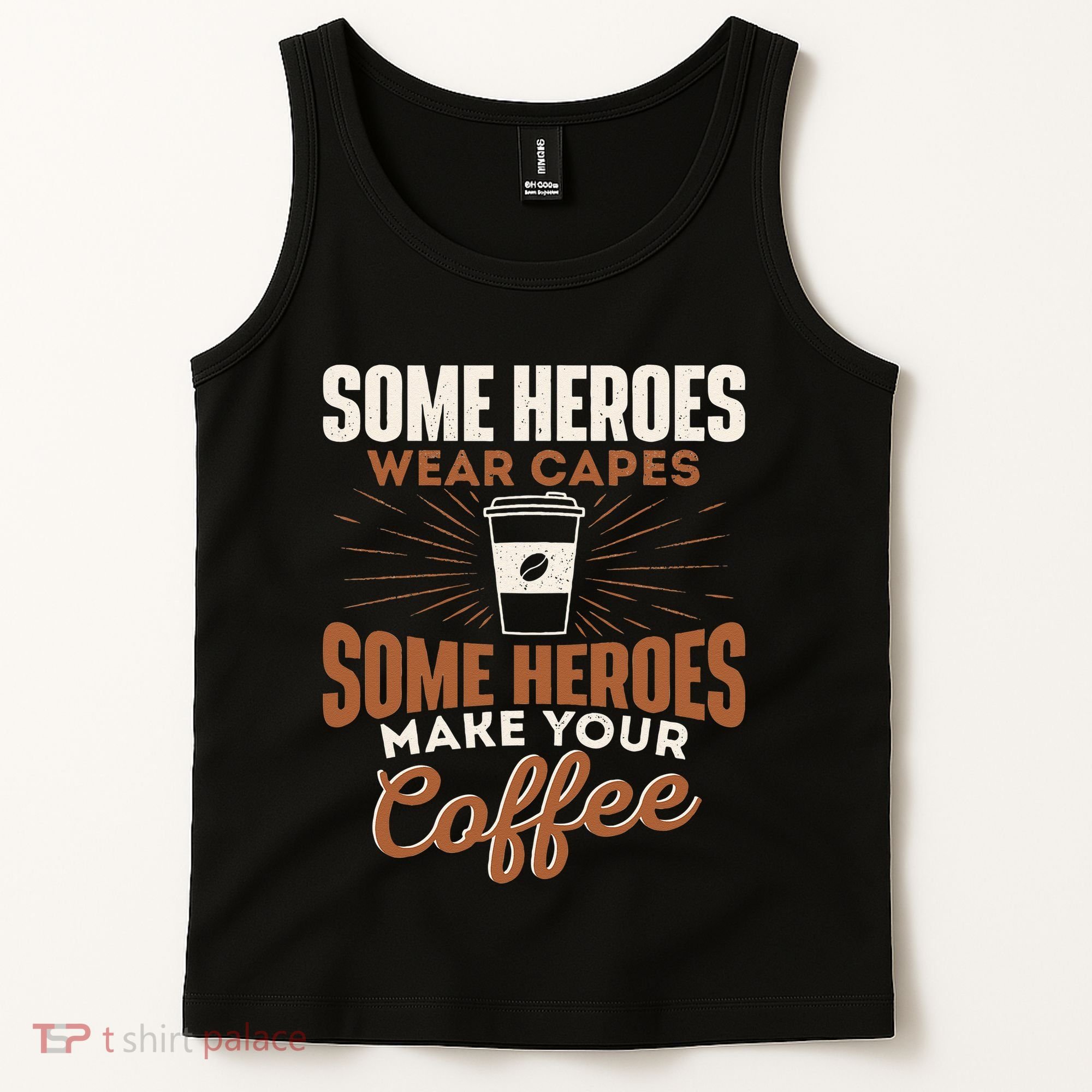 Some Heroes Make Your Coffee Caffeine Espresso Lover Barista Tank Top