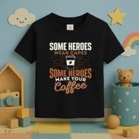 Some Heroes Make Your Coffee Caffeine Espresso Lover Barista Toddler T-Shirt thumb 3