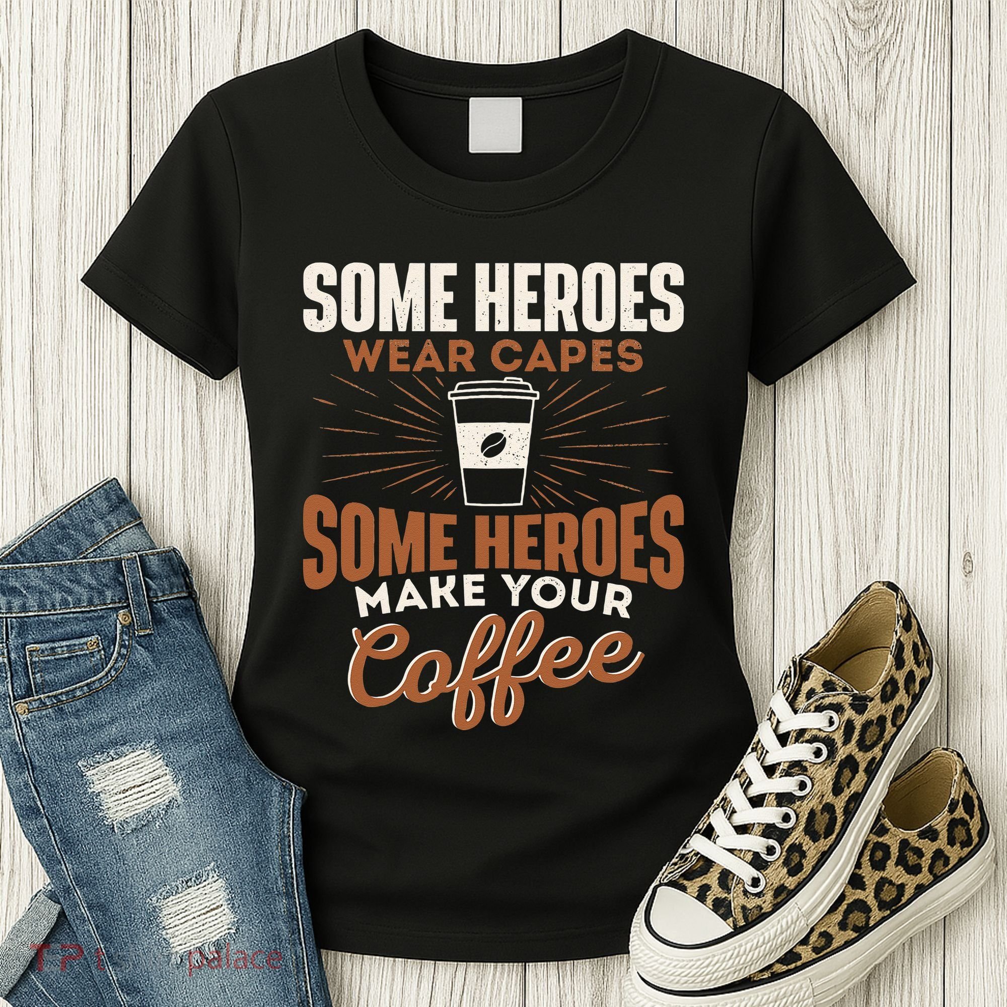 Some Heroes Make Your Coffee Caffeine Espresso Lover Barista Women's T-Shirt