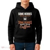 Some Heroes Make Your Coffee Caffeine Espresso Lover Barista Kids Hoodie thumb 4