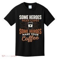 Some Heroes Make Your Coffee Caffeine Espresso Lover Barista Kids T-Shirt thumb 0