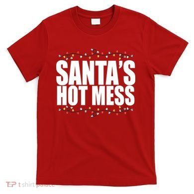 Santas Hot Mess T-Shirt
