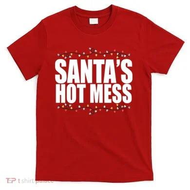 Santas Hot Mess T-Shirt