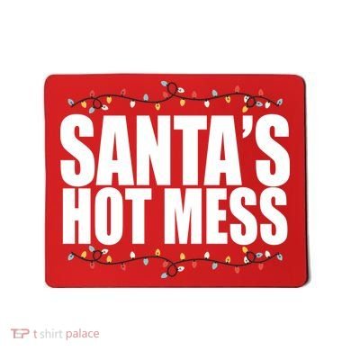 Santas Hot Mess Mousepad