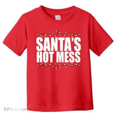 Santas Hot Mess Toddler T-Shirt