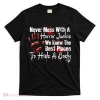 Scary Horror Movie Mess With A Horror Movie Junkie T-Shirt thumb 0