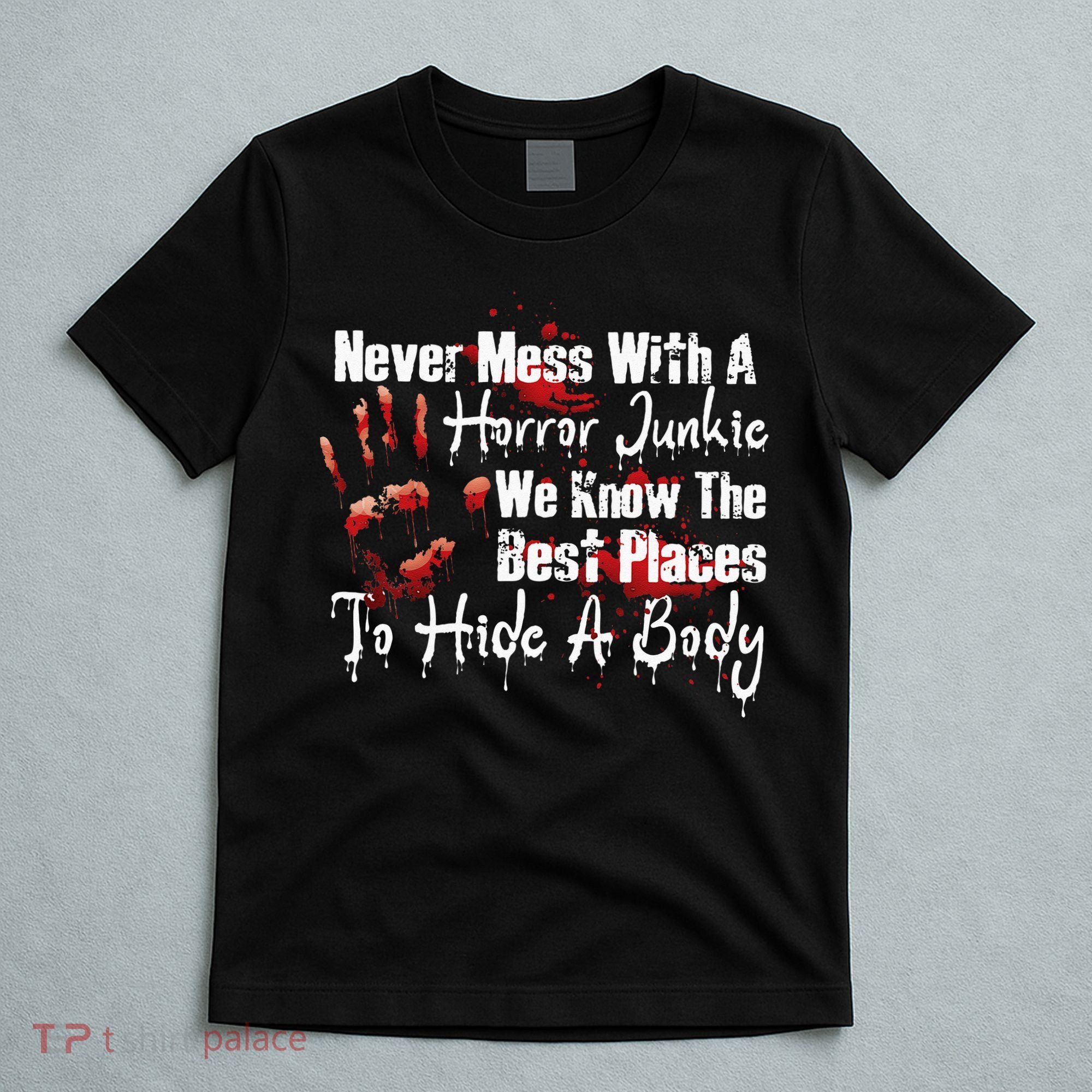 Scary Horror Movie Mess With A Horror Movie Junkie T-Shirt