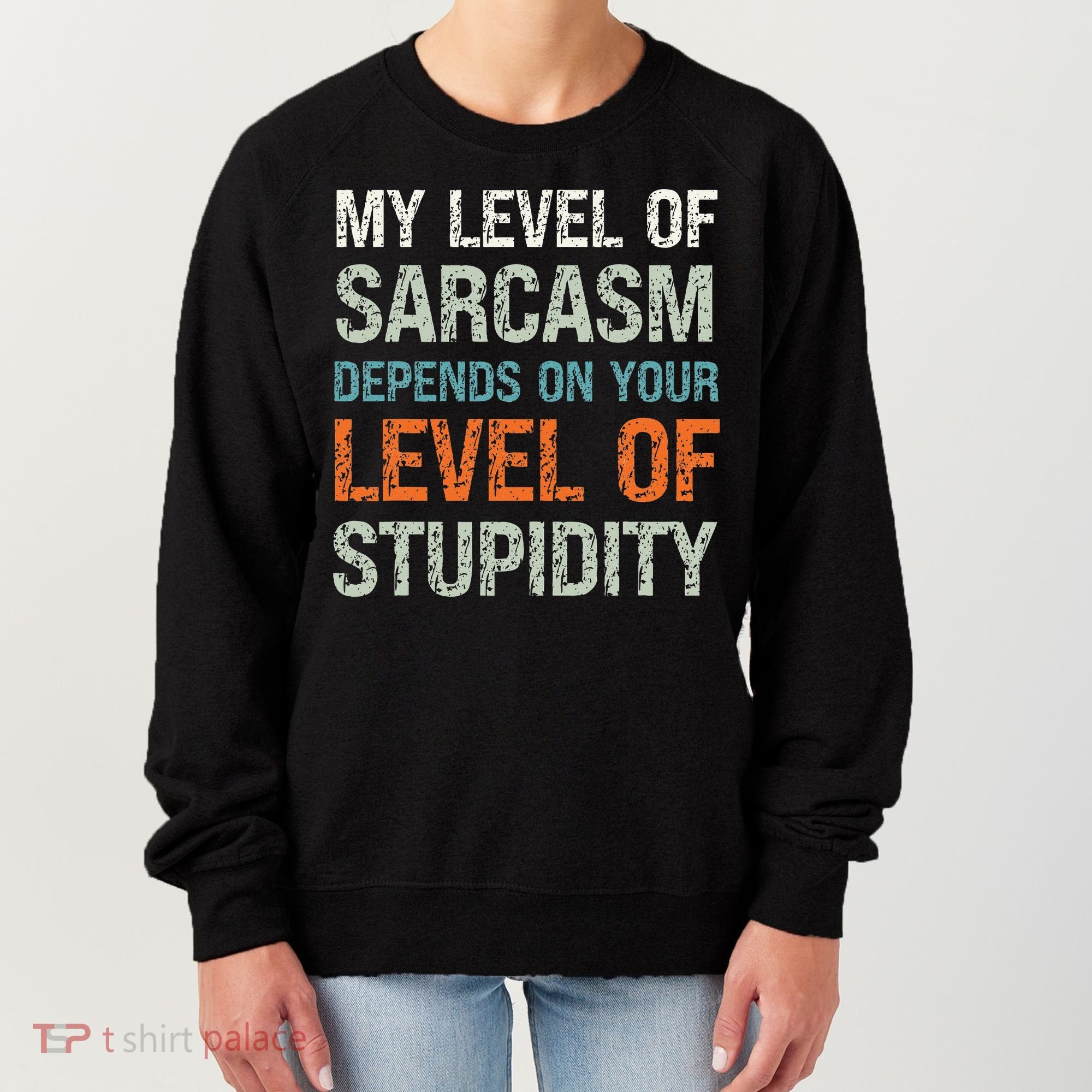 Sarcastic Humor My Level Of Sarcasm Funny Sarcastic Quote Women's Sweatshirt