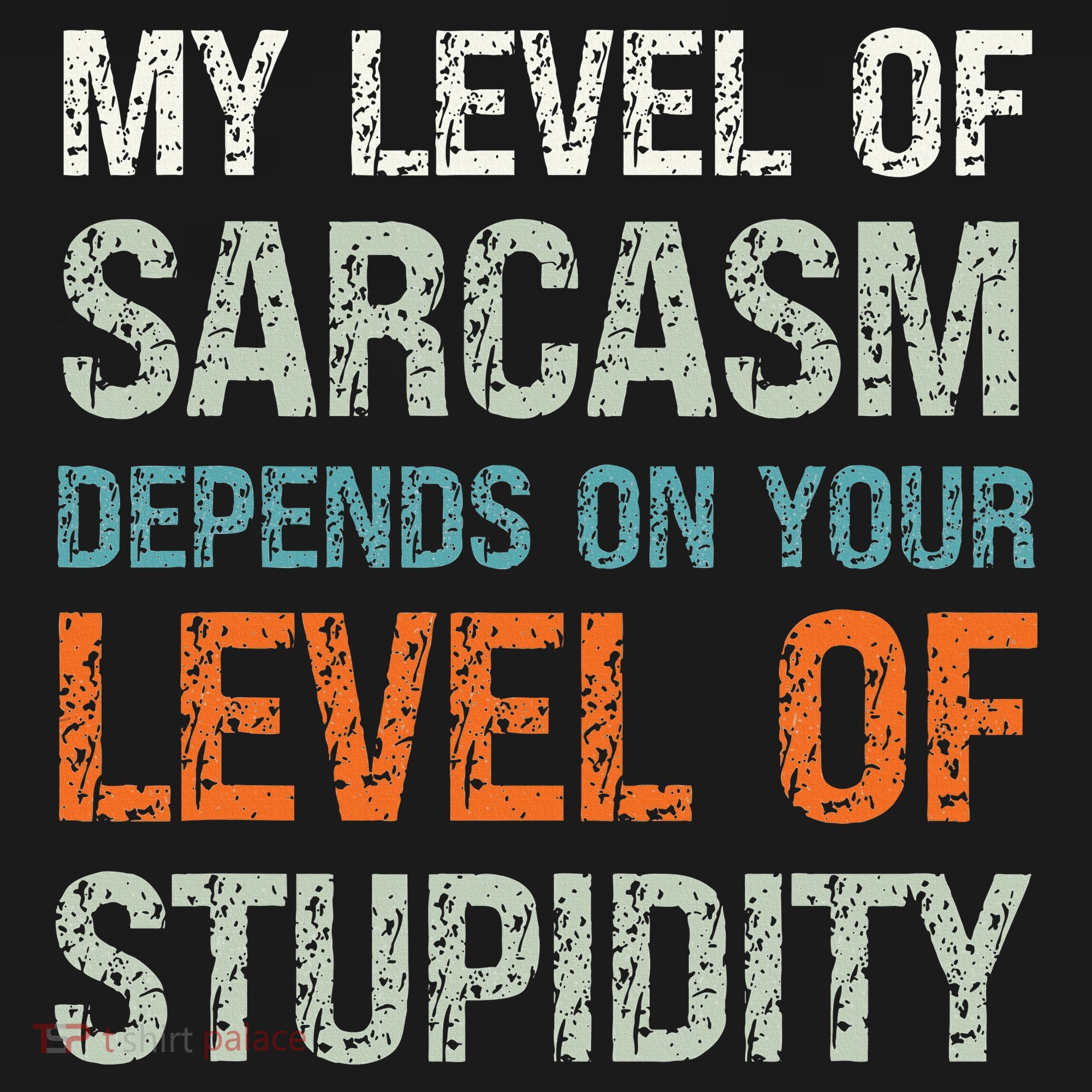Sarcastic Humor My Level Of Sarcasm Funny Sarcastic Quote T-Shirt