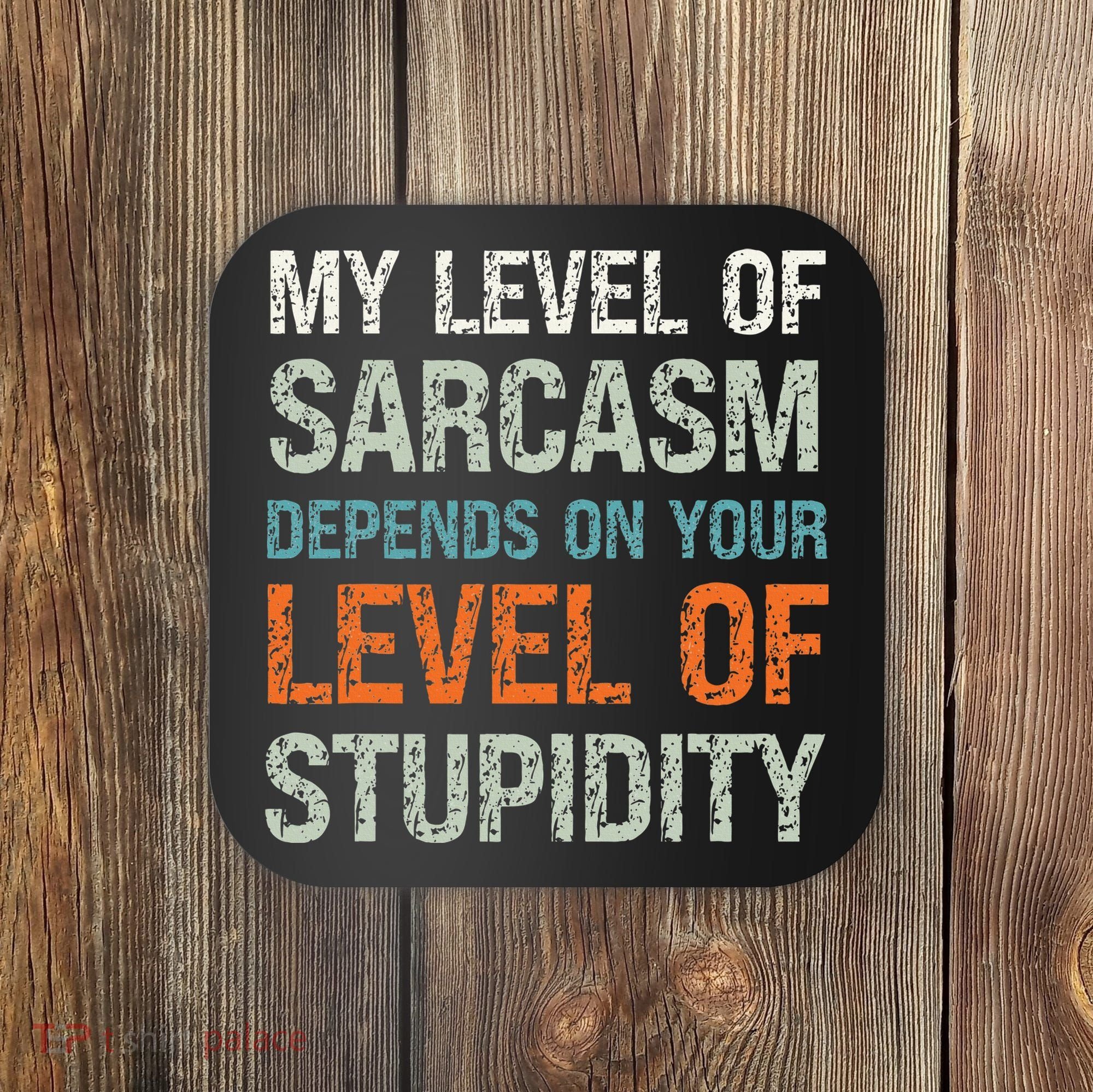 Sarcastic Humor My Level Of Sarcasm Funny Sarcastic Quote Coaster