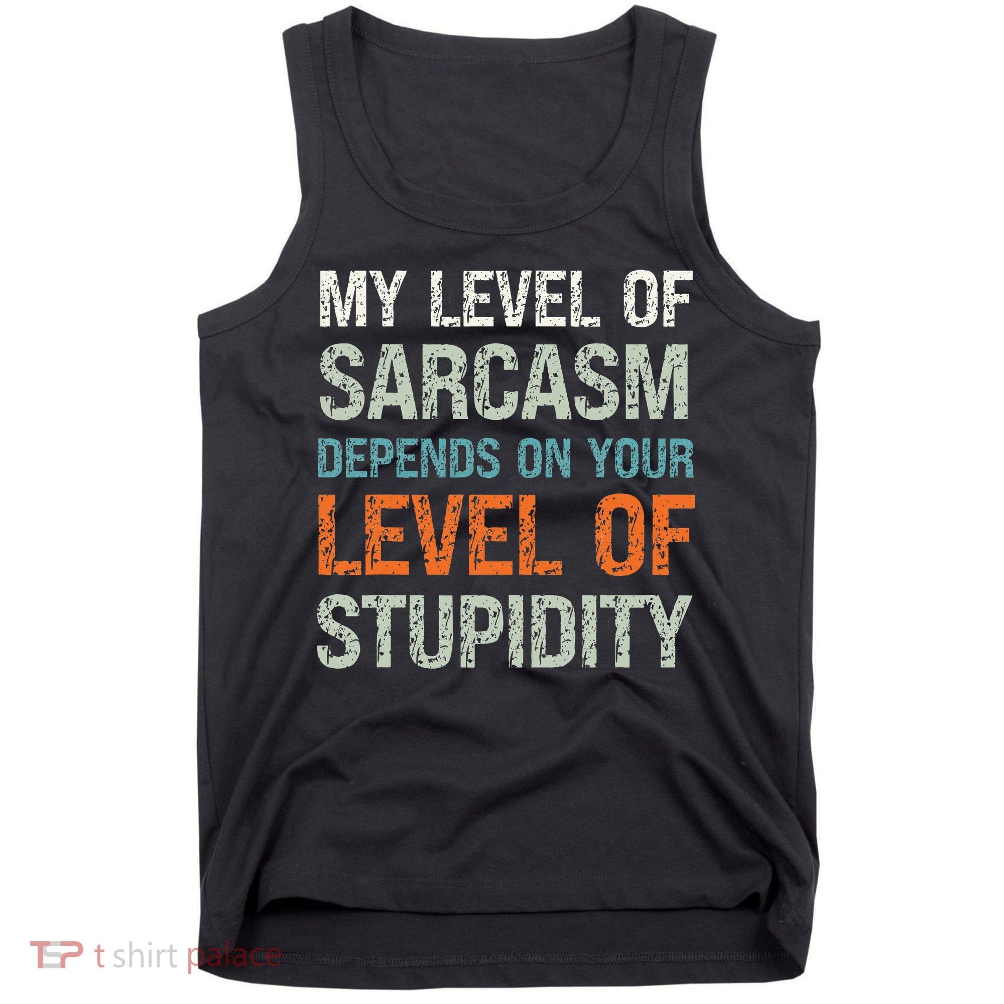 Sarcastic Humor My Level Of Sarcasm Funny Sarcastic Quote Tank Top