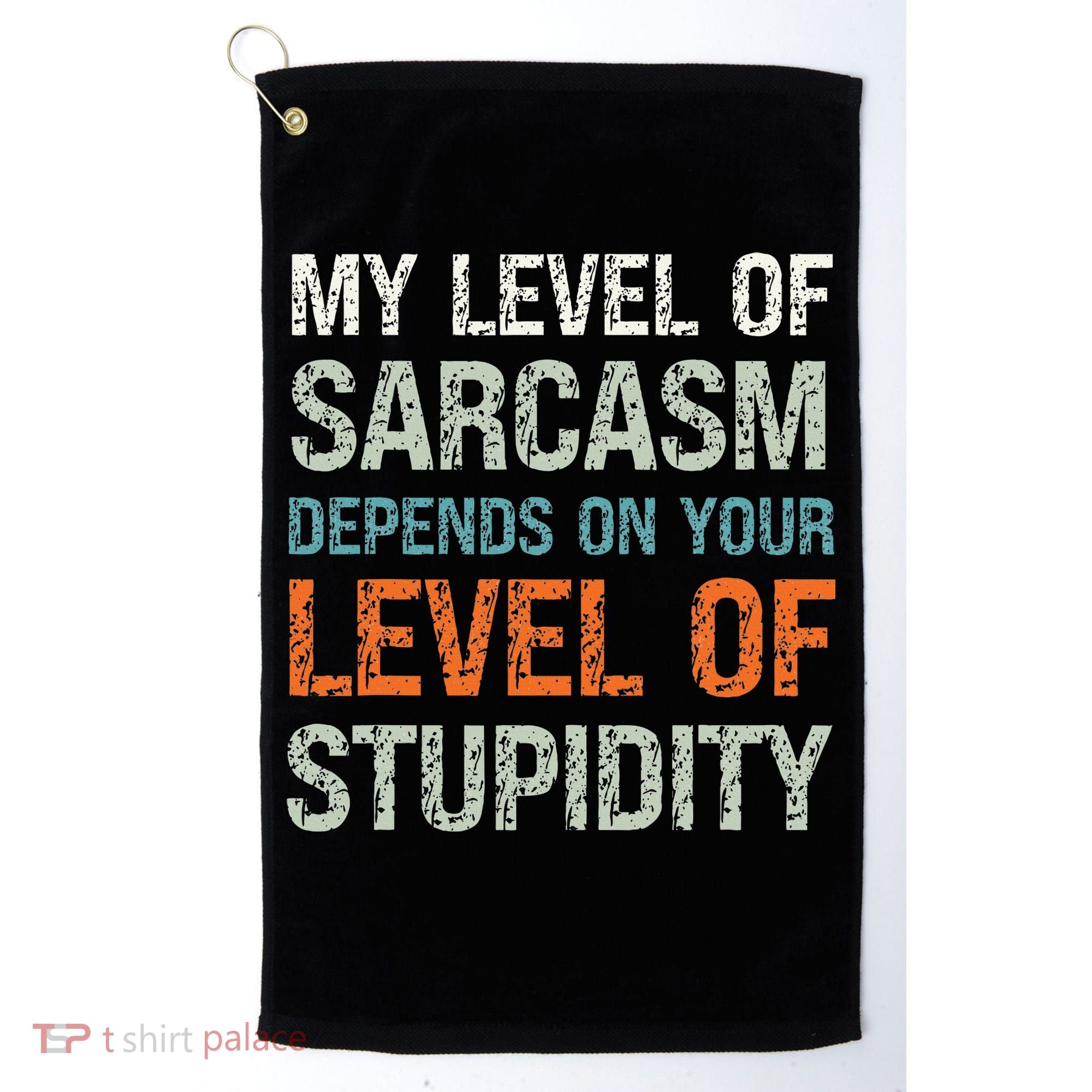 Sarcastic Humor My Level Of Sarcasm Funny Sarcastic Quote Golf Towel