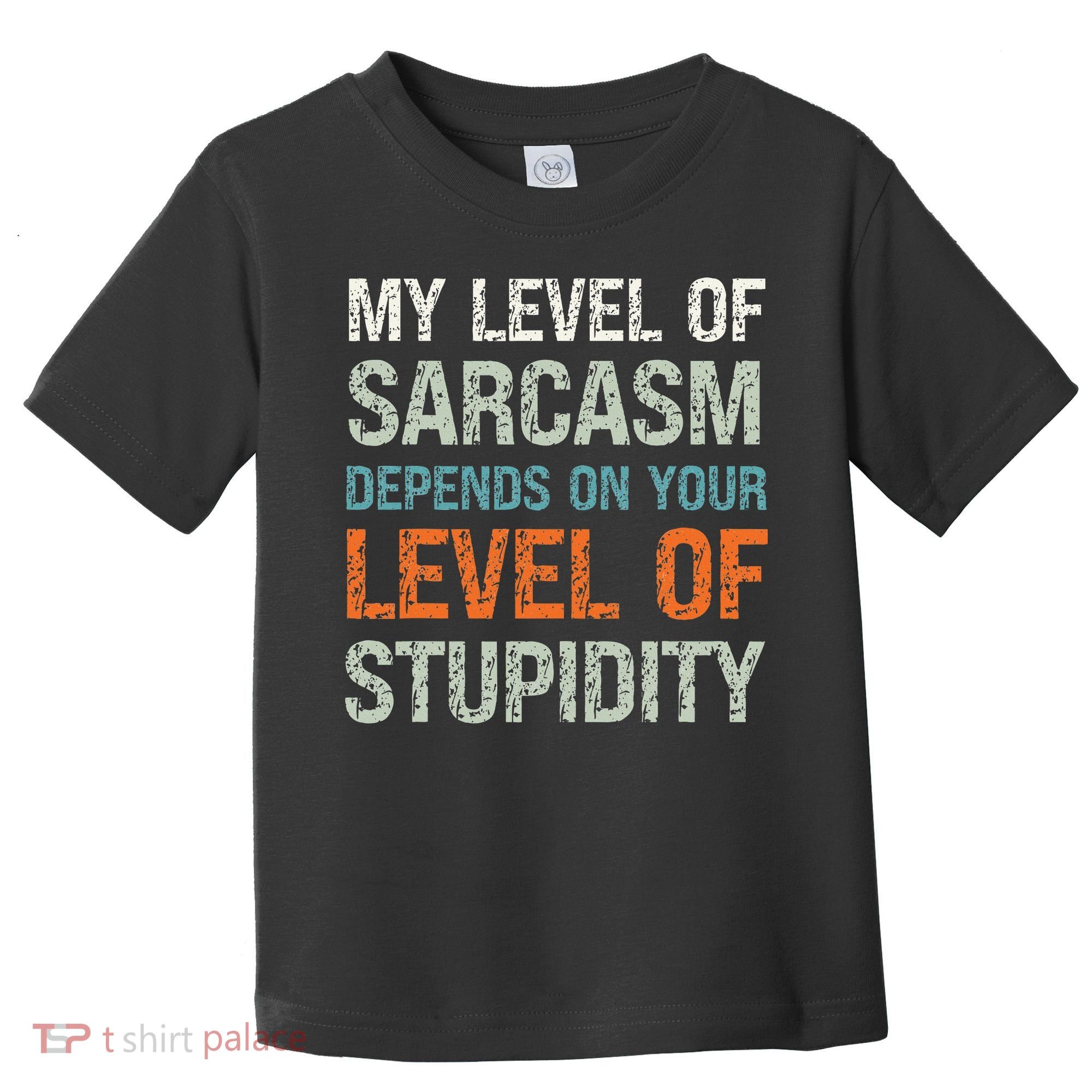 Sarcastic Humor My Level Of Sarcasm Funny Sarcastic Quote Toddler T-Shirt