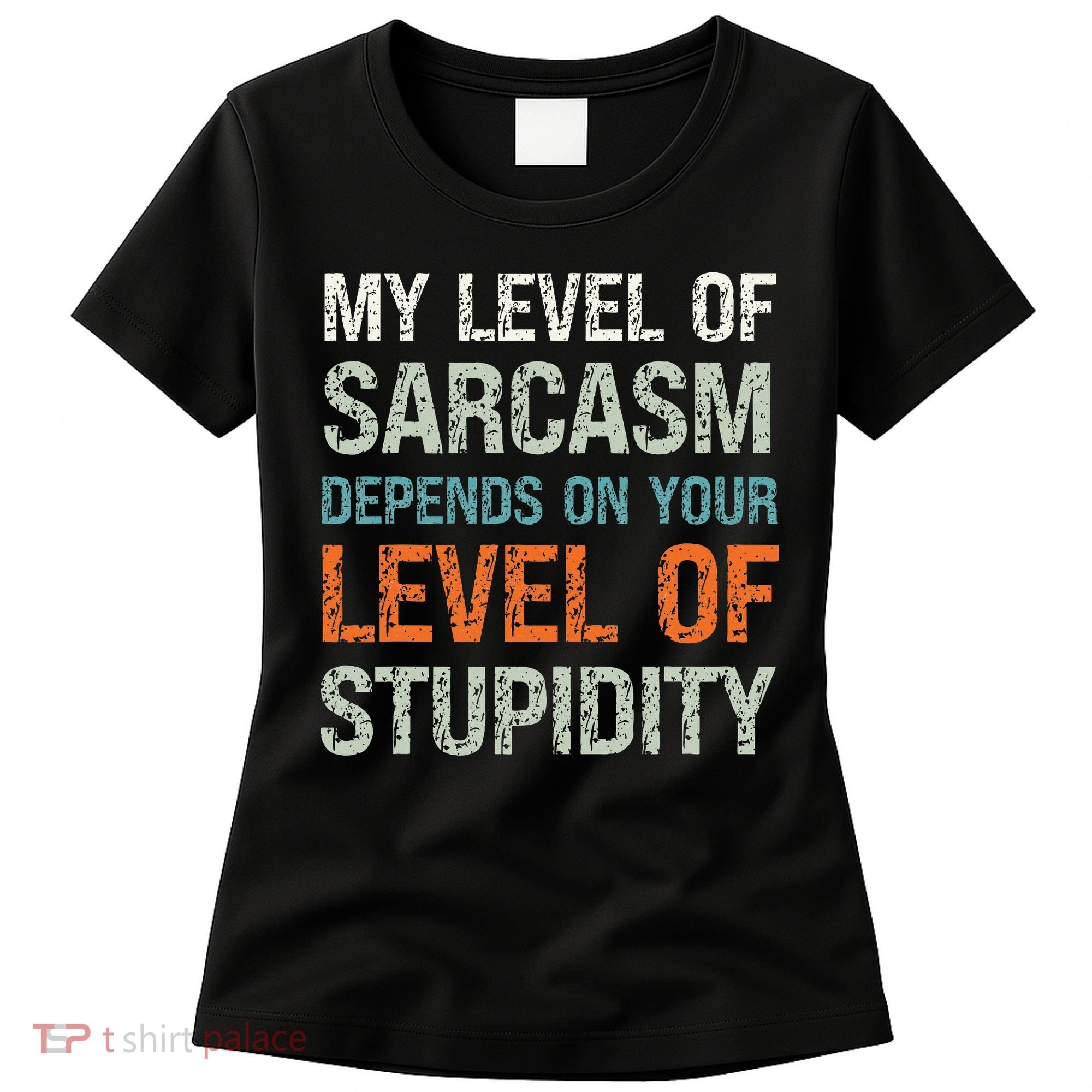 Sarcastic Humor My Level Of Sarcasm Funny Sarcastic Quote Women's T-Shirt