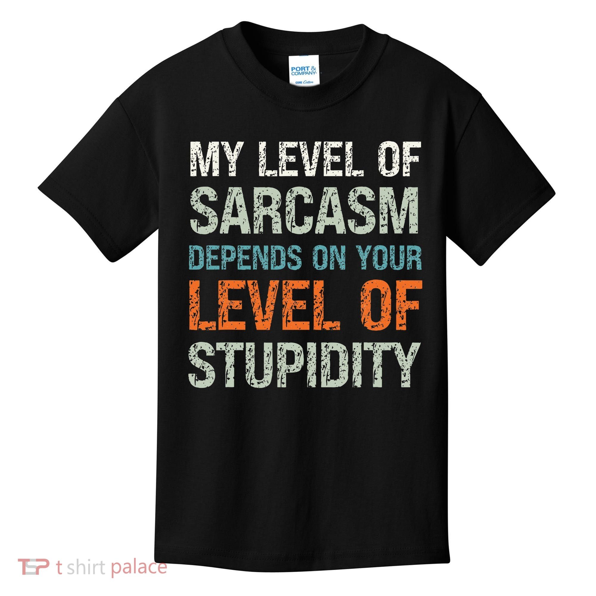 Sarcastic Humor My Level Of Sarcasm Funny Sarcastic Quote Kids T-Shirt