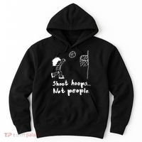 Shoot Hoops Not People Hoodie thumb 0