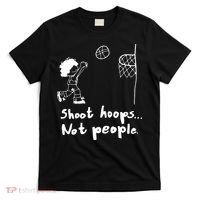 Shoot Hoops Not People T-Shirt thumb 0