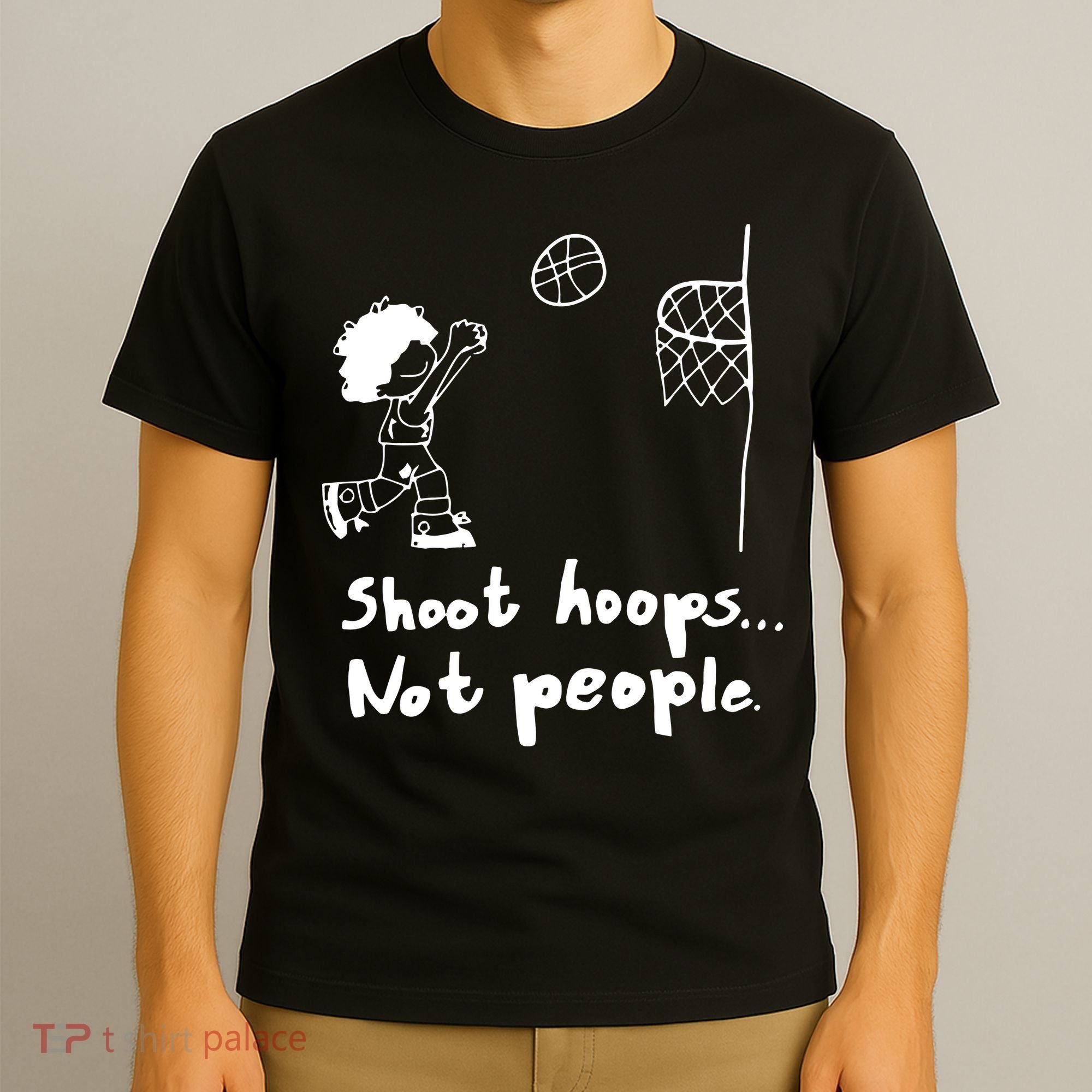 Shoot Hoops Not People T-Shirt