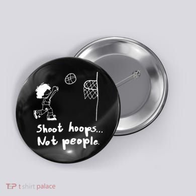 Shoot Hoops Not People Button