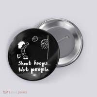 Shoot Hoops Not People Button thumb 0
