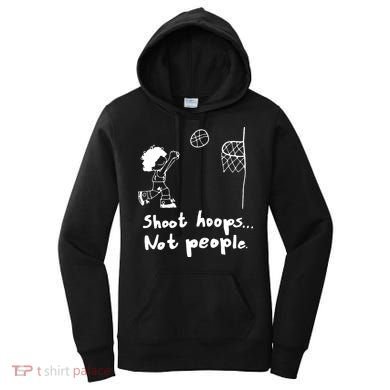 Shoot Hoops Not People Women's Hoodie