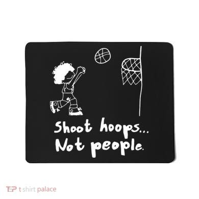 Shoot Hoops Not People Mousepad
