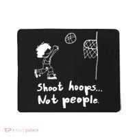 Shoot Hoops Not People Mousepad thumb 0