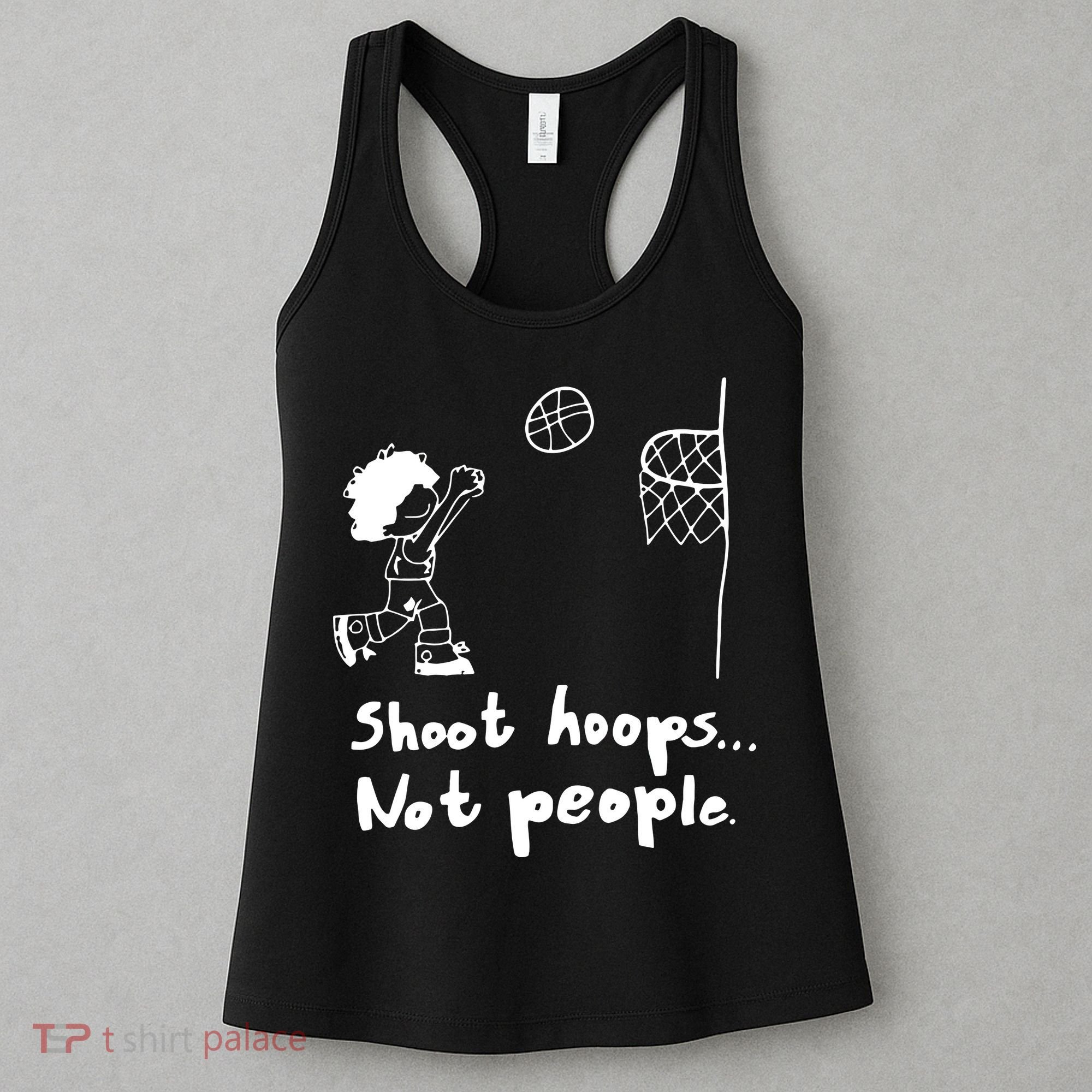 Shoot Hoops Not People Women's Tank Top