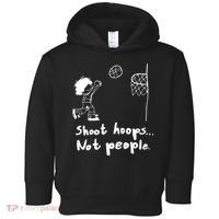 Shoot Hoops Not People Toddler Hoodie thumb 0