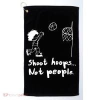 Shoot Hoops Not People Golf Towel thumb 0
