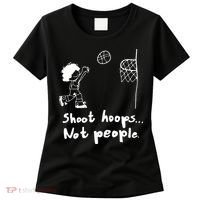 Shoot Hoops Not People Women's T-Shirt thumb 0